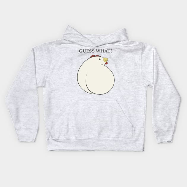 Guess What?  Chicken Butt. Kids Hoodie by Naturally Curvy